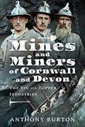 Read Mines and Miners of Cornwall and Devon: The Tin and Copper Industries, written by Anthony Burton