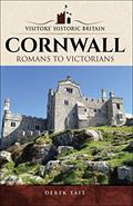Read Cornwall: Romans to Victorians (Visitors' Historic Britain), written by Derek Tait