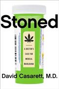 Read Stoned: A Doctor's Case for Medical Marijuana, written by David Casarett M.D.