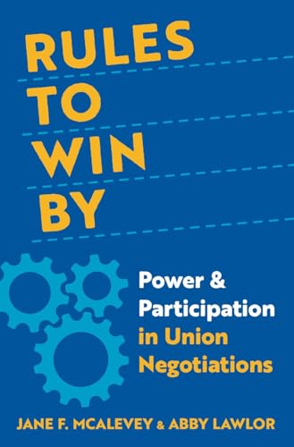 Read Rules to Win By: Power and Participation in Union Negotiations, written by Jane F. McAlevey; Abby Lawlor