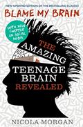 Read Blame My Brain Amazing Teenage Brain, written by Nicola Morgan