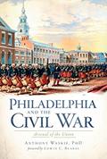 Read Philadelphia and the Civil War:: Arsenal of the Union (Civil War Series), written by Anthony Waskie