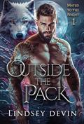 Read Outside The Pack (Mated To The Night Book 1), written by Lindsey Devin