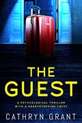 Read The Guest: A psychological thriller with a shocking twist, written by Cathryn Grant