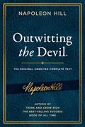Read Outwitting the Devil: The Complete Text, Reproduced from Napoleon Hill's Original Manuscript (Official Publication of the Napoleon Hill Foundation), written by Napoleon Hill