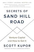 Read Secrets of Sand Hill Road: Venture Capital and How to Get It, written by Scott Kupor