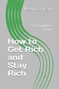 Read How to Get Rich and Stay Rich: The Complete Guide (BS Books), written by Kevin O'Cleary