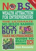 Read No B.S. Wealth Attraction for Entrepreneurs, written by Dan Kennedy