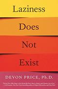 Read Laziness Does Not Exist, written by Devon Price Ph.D.