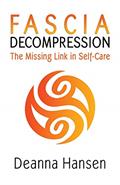 Read Fascia Decompression: The missing link in self-care, written by Deanna Hansen