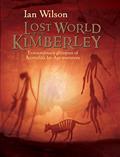 Read Lost World of the Kimberley: Extraordinary New Glimpses of Australia's Ice Age Ancestors, written by Ian Wilson Read Lost World of the Kimberley: Extraordinary New Glimpses of Australia's Ice Age Ancestors, written by Ian Wilson