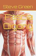 Read Fascia Qigong, written by Sifu Steve Green