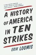 Read A History of America in Ten Strikes, written by Erik Loomis