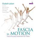 Read Fascia in Motion: Fascia-focused Movement for Pilates, written by Elizabeth Larkam