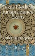 Read Texas Medical Jurisprudence Exam: A brief study guide, written by Ca Nguyen