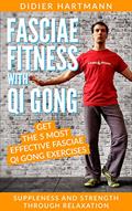 Read Fasciae Fitness with Qi Gong: Suppleness and strength through relaxation, written by Didier Hartmann