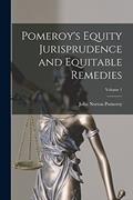 Read Pomeroy's Equity Jurisprudence and Equitable Remedies; Volume 1, written by John Norton Pomeroy