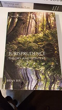 Jurisprudence: Theory and Context, written by Brian Bix