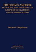 Read Freedom's Anchor: An Introduction to Natural Law Jurisprudence in American Constitutional History, written by Andrew P. Napolitano