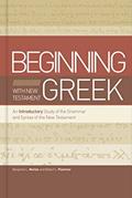 Read Beginning with New Testament Greek: An Introductory Study of the Grammar and Syntax of the New Testament, written by Benjamin L Merkle; Robert L. Plummer