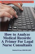 Read How to Analyze Medical Records: A Primer For Legal Nurse Consultants (Creating a Successful LNC Practice), written by Patricia W Iyer