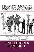 Read How to Analyze People on Sight, written by Elsie Lincoln Benedict; Ralph Paine Benedict