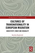 Read Cultures of Transnationality in European Migration: Subjectivity, Family and Inequality (Routledge Research in Transnationalism), written by Karolina Barglowski