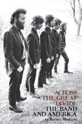Read Across the Great Divide: The Band and America, written by Barney Hoskyns; The Band