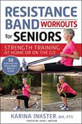 Read Resistance Band Workouts for Seniors: Strength Training at Home or on the Go, written by Karina Inkster
