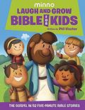 Read Laugh and Grow Bible for Kids: The Gospel in 52 Five-Minute Bible Stories, written by Phil Vischer