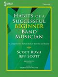 Read G-10169 - Habits Of A Successful Beginner Band Musician - Trumpet, written by Scott Rush; Jeff Scott