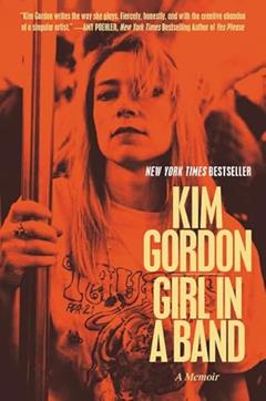 Girl in a Band: A Memoir, written by Kim Gordon