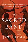 Read The Sacred Band: Three Hundred Theban Lovers and the Last Days of Greek Freedom, written by James Romm Read The Sacred Band: Three Hundred Theban Lovers and the Last Days of Greek Freedom, written by James Romm