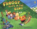 Read Froggy Plays in the Band, written by Jonathan London