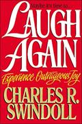 Read Laugh Again: Experience Outrageous Joy, written by Charles R. Swindoll