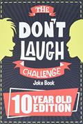 Read The Don't Laugh Challenge - 10 Year Old Edition: The LOL Interactive Joke Book Contest Game for Boys and Girls Age 10, written by Billy Boy