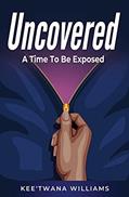 Read Uncovered, written by Kee'twana Williams