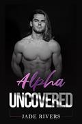 Read Alpha Uncovered (Omegaverse: Alpha Claiming Mates. Book 2), written by Jade Rivers