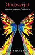 Read UNCOVERED: "Because Knowledge of the truth frees us", written by Maria Banwaree