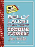 Read Belly Laugh Totally Terrific Tongue Twisters for Kids: 350 Terribly Tangled Tongue Twisters!, written by Sky Pony Press