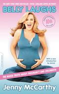 Read Belly Laughs (10th anniversary edition): The Naked Truth about Pregnancy and Childbirth, written by Jenny McCarthy