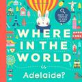 Read Where In the World is Adelaide?: A Cultural Search-and-Find Journey Around the World Starring Adelaide! (Personalized Children's Book Gift), written by Miles Tucker Read Where In the World is Adelaide?: A Cultural Search-and-Find Journey Around the World Starring Adelaide! (Personalized Children's Book Gift), written by Miles Tucker