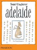 Read Adelaide: The Flying Kangaroo, written by Tomi Ungerer
