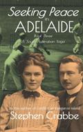 Read Seeking Peace in Adelaide (A South Australian Saga), written by Stephen Crabbe