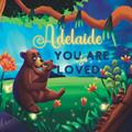 Read Adelaide You Are So Loved: A Personalized Children's Rhyming Story & Bedtime Book For Kids (Birthdays, Baby Showers, Christmas Gift), written by Love Little Ones