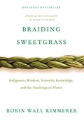 Read Braiding Sweetgrass: Indigenous Wisdom, Scientific Knowledge and the Teachings of Plants, written by Robin Wall Kimmerer