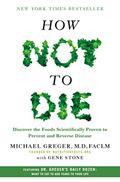 Read How Not to Die: Discover the Foods Scientifically Proven to Prevent and Reverse Disease, written by Michael Greger M.D. FACLM; Gene Stone Read How Not to Die: Discover the Foods Scientifically Proven to Prevent and Reverse Disease, written by Michael Greger M.D. FACLM; Gene Stone