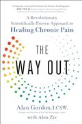 Read The Way Out: A Revolutionary, Scientifically Proven Approach to Healing Chronic Pain, written by Alan Gordon; Alon Ziv
