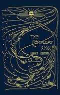 Read The Compleat Angler - Legacy Edition: A Celebration Of The Sport And Secrets Of Fishing And Fly Fishing Through Story And Song (Library of American Outdoors Classics), written by Isaak Walton