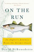 Read On the Run: An Angler's Journey Down the Striper Coast, written by David DiBenedetto